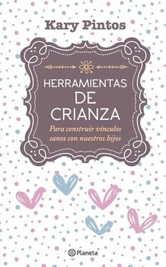 Herramientas de crianza -karina pintos -planeta gru