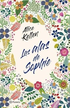 Las alas de sophie - Alice Kellen - - comprar online