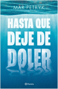 hasta que deje de doler - mar petryk