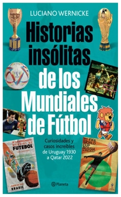 Historias insólitas de los mundiales de fútbol - Luciano Wernicke