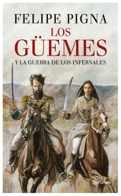 los güemes - felipe pigna