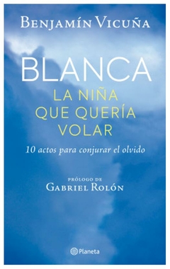 blanca, la niña que quería volar - benjamín vicuña