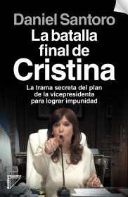 La batalla final de cristina -daniel santoro - - comprar online