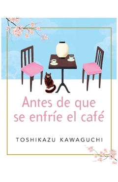antes de que se enfríe el café (antes de que se enfríe el café 1) - toshikazu kawaguchi