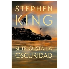 si te gusta la oscuridad - stephen king