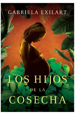 los hijos de la cosecha - gabriela exilart