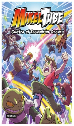 mikeltube 6. contra el escuadrón oscuro - mikeltube