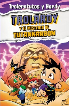 Trolardy 2. trolardy y el misterio de tutankarbon