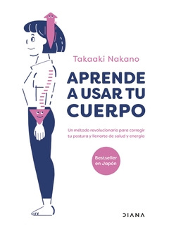 aprende a usar tu cuerpo - takaaki nakano