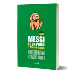 Messi es un perro y otros cuentos -casciari, hernan -orsai