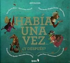 Habia una vez.... y despues? - cartone ( -antologia -quipu