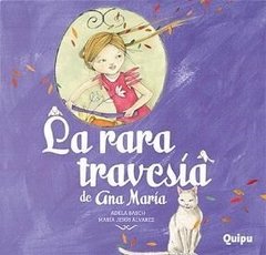 La rara travesia de ana maria (tapa blanda) -adela basch -