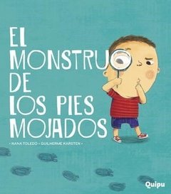 El monstruo de los pies mojados -nana toledo -quipu