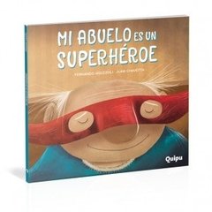 Mi abuelo es un superheroe -libro album--fernando aguzzoli-quipu