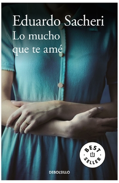 lo mucho que te ame - eduardo sacheri