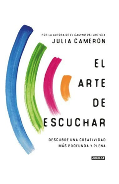 Arte de escuchar el - Julia Cameron - - comprar online