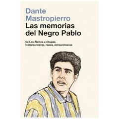 las memorias del negro pablo - dante mastropierro