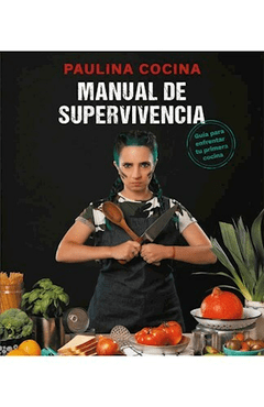 Manual de supervivencia - Paulina Cocina - - comprar online