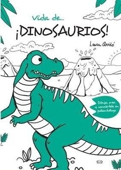 Vida de... ¡dinosaurios! -aviño, laura -metadata