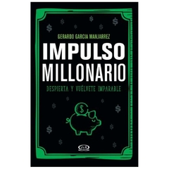 impulso millonario - gerardo garcia manjarrez