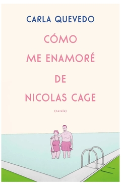 cómo me enamoré de nicolas cage - amalia quevedo