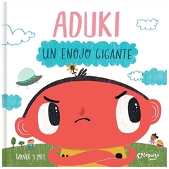 aduki un enojo gigante [ilustrado] - mey ivanke / - mey ivanke /
