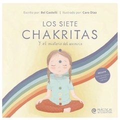 los siete chakritas y el misterio del arcoiris - bel castelli, caro díaz