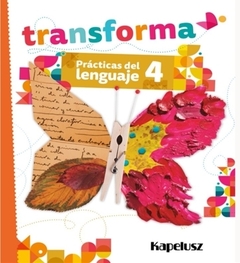 Practicas del lenguaje 4 Transforma - Kapelusz