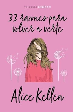 33 Razones Para Volver A Verte (Libro 1 Serie Volver a Ti )