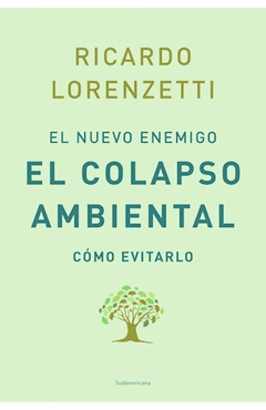 Nuevo enemigo: el colapso ambiental el -lorenzetti ricar-sudamerican