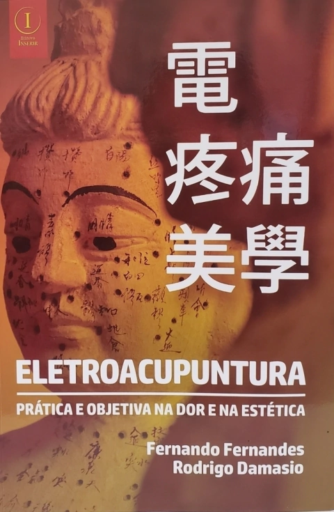 Eletroacupuntura – Prática e Objetiva na dor e na Estética