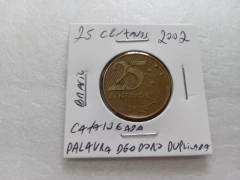 Moeda de 25 Centavos de 2002 Aço Banhado de Bronze Com a Palavra DEODORO Duplicada Catalogada UV 03 na internet