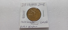 Moeda de 25 Centavos de 2001 Aço Inox Banhado de Bronze Com DUPLO DEODORO Catalogada SM 06 na internet