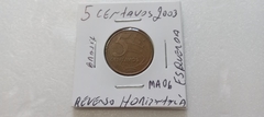 Moeda de 5 Centavos de 2003 Aço Banhado de Cobre Reverso Horizontal à Esquerda Catalogada MA 06
