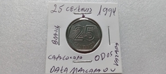 Moeda de 25 Centavos de 1994 Aço Inox com Data Marcada no Reverso Catalogada OD 5 na internet