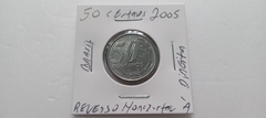 Moeda de 50 Centavos de 2005 Aço Inox Reverso Horizonta á Direita Catalogada SM 03