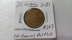 Moeda de 25 centavos 2013 Aço Inox Banhado de Bronze Centavos Duplo MJ 07