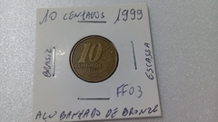 Moeda de 10 Centavos de 1999 Aço Inox Banhado de Bronze ( Moeda Circulada ) FF 03
