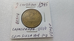 Moeda de 2 Cruzeiros de 1945 Bronze Alumínio COM SIGLA WT Catalogada VV 06