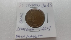 Moeda de 25 Centavos de 2013 Aço Banhando de Bronze Data Marcada no Verso Catalogada VV 08 - Mandrade Numismática