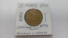 Moedas de 25 Centavos de 1999 Aço Inox Banhado de Bronze Reverso Invertido Catalogada MJ 03