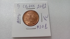 Moeda de 5 Centavos de 2012 Aço Inox Banhado de Cobre Flor de Cunho MJ 01