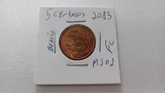 Moeda de 5 Centavos de 2013 Aço Inox Banhado de Cobre Flor de Cunho MJ 02