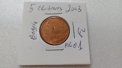 Moeda de 5 Centavos de 2003 Aço Inox Banhado de Cobre Flor de Cunho MC 01