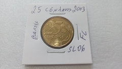 Moeda de 25 Centavos de 2003 Aço Banhado de Bronze Flor de Cunho SL 06