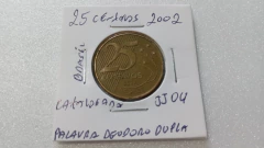 Moeda de 25 Centavos de 2002 Aço Banhado de Bronze Com a Palavra DEODORO DUPLO Catalogada JJ 04 na internet