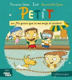 PETIT: ¡NO QUIERO QUE SE ME MOJE EL CEREBRO!