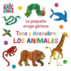 LA PEQUEÑA ORUGA GLOTONA-TOCA Y DESCUBRE LOS ANIMALES