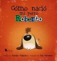 CÓMO NACIÓ MI PERRO ROBERTO