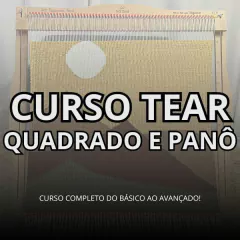 CURSO Tear Quadrado e Panô (Conteúdo em Vídeos)